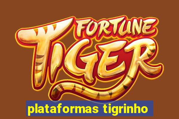 plataformas tigrinho